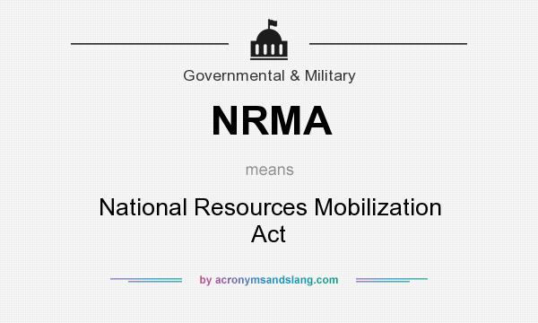What does NRMA mean? It stands for National Resources Mobilization Act