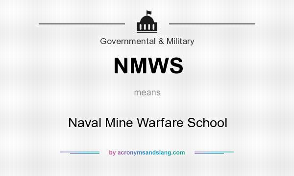 What does NMWS mean? It stands for Naval Mine Warfare School