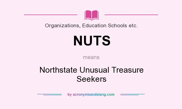 What does NUTS mean? It stands for Northstate Unusual Treasure Seekers