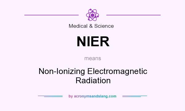 What does NIER mean? It stands for Non-Ionizing Electromagnetic Radiation