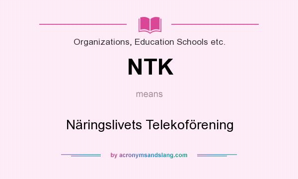 What does NTK mean? It stands for Näringslivets Telekoförening