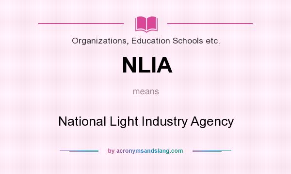 What does NLIA mean? It stands for National Light Industry Agency