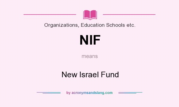 What does NIF mean? It stands for New Israel Fund