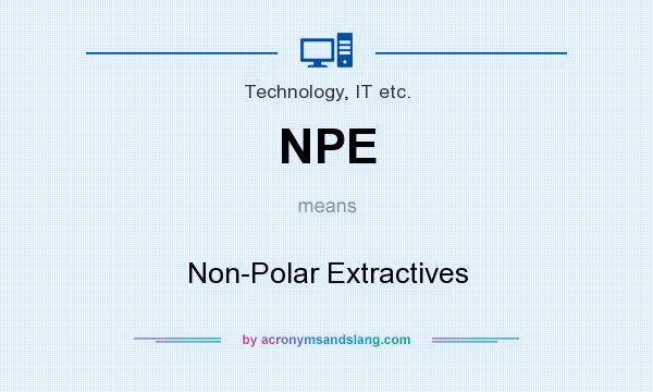 What does NPE mean? It stands for Non-Polar Extractives