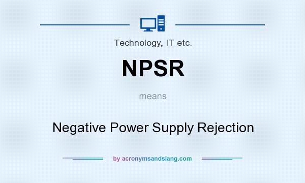 What does NPSR mean? It stands for Negative Power Supply Rejection