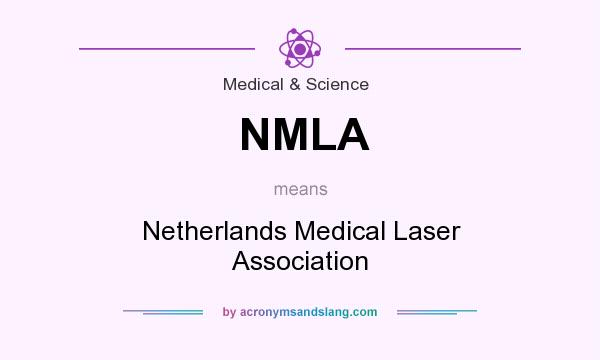 What does NMLA mean? It stands for Netherlands Medical Laser Association