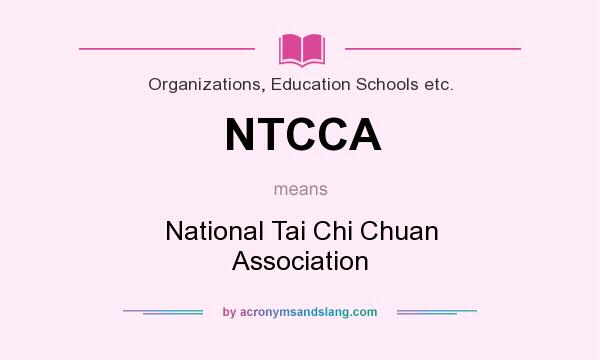 What does NTCCA mean? It stands for National Tai Chi Chuan Association