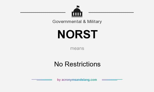 What does NORST mean? It stands for No Restrictions