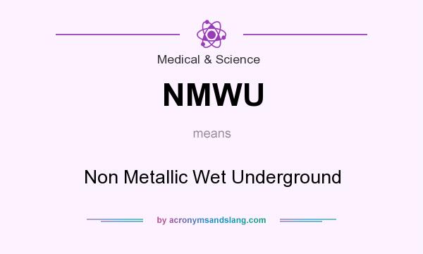 What does NMWU mean? It stands for Non Metallic Wet Underground