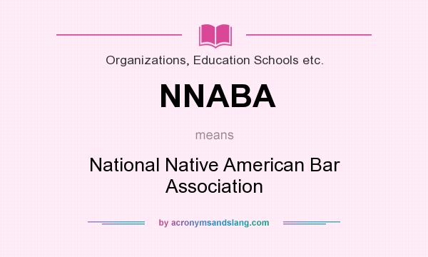 What does NNABA mean? It stands for National Native American Bar Association