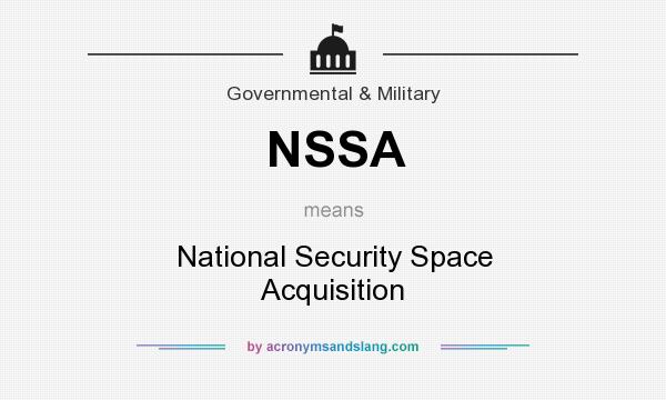 What does NSSA mean? It stands for National Security Space Acquisition