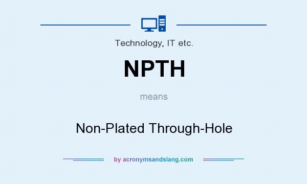 What does NPTH mean? It stands for Non-Plated Through-Hole