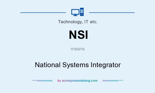 What does NSI mean? It stands for National Systems Integrator