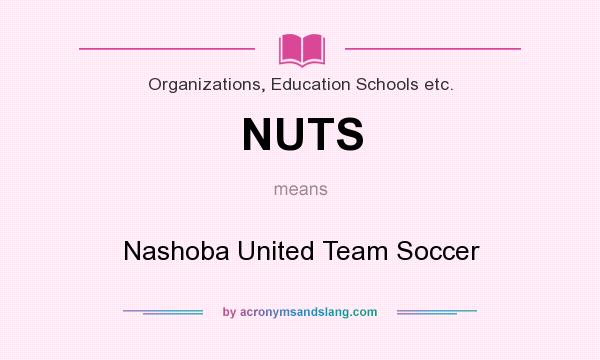 What does NUTS mean? It stands for Nashoba United Team Soccer