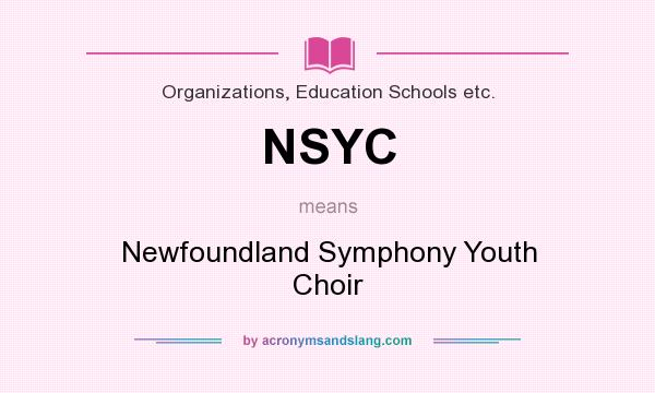 What does NSYC mean? It stands for Newfoundland Symphony Youth Choir