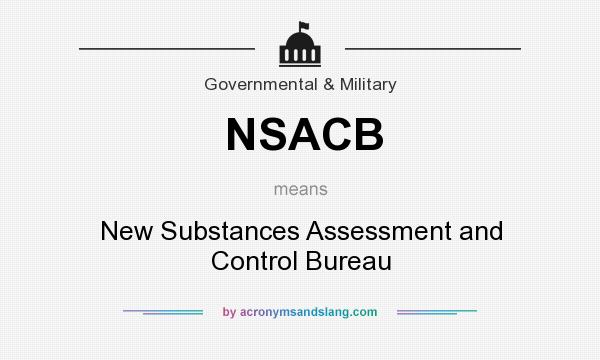 What does NSACB mean? It stands for New Substances Assessment and Control Bureau