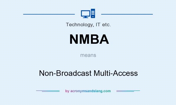 What does NMBA mean? It stands for Non-Broadcast Multi-Access