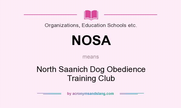 What does NOSA mean? It stands for North Saanich Dog Obedience Training Club