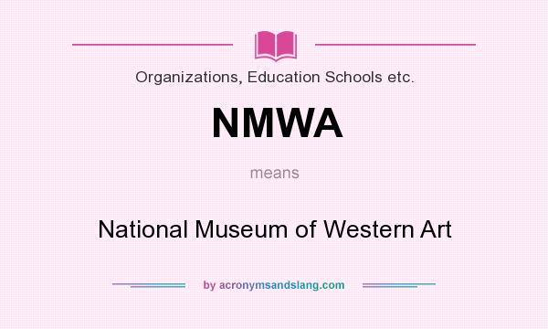What does NMWA mean? It stands for National Museum of Western Art