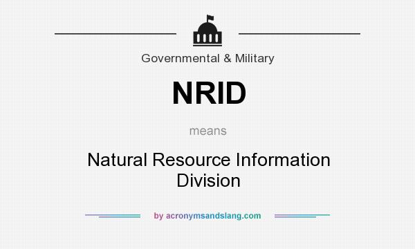 What does NRID mean? It stands for Natural Resource Information Division
