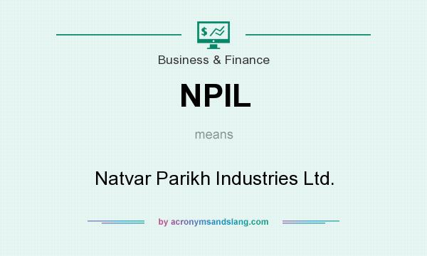 What does NPIL mean? It stands for Natvar Parikh Industries Ltd.