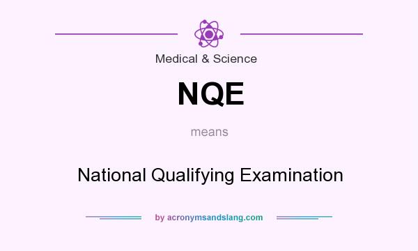 What does NQE mean? It stands for National Qualifying Examination