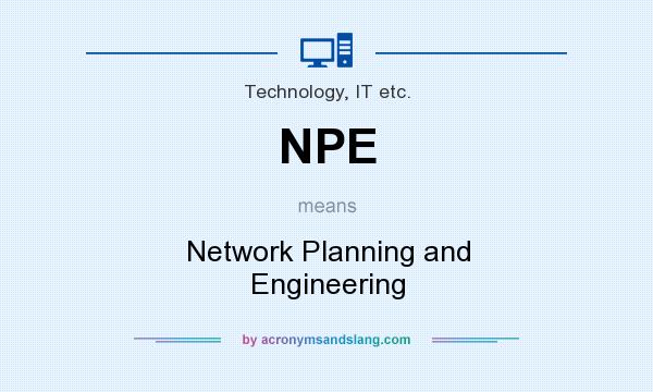 What does NPE mean? It stands for Network Planning and Engineering