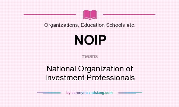 What does NOIP mean? It stands for National Organization of Investment Professionals