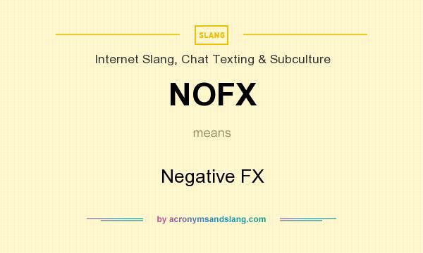 What does NOFX mean? It stands for Negative FX