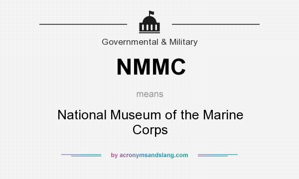 What does NMMC mean? It stands for National Museum of the Marine Corps