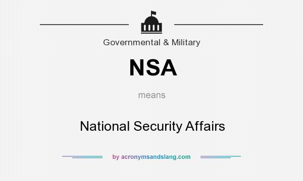What does NSA mean? It stands for National Security Affairs