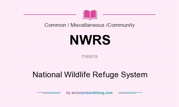 What does NWRS mean? It stands for National Wildlife Refuge System