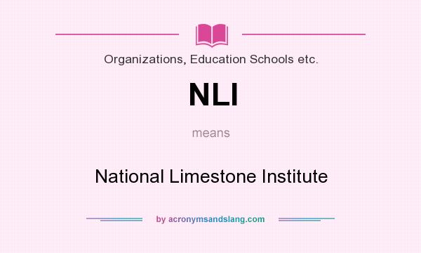 What does NLI mean? It stands for National Limestone Institute