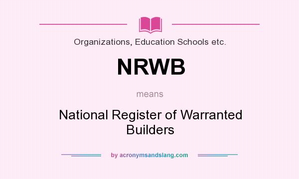 What does NRWB mean? It stands for National Register of Warranted Builders
