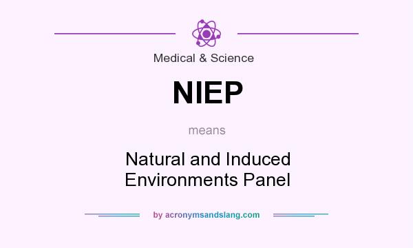 What does NIEP mean? It stands for Natural and Induced Environments Panel