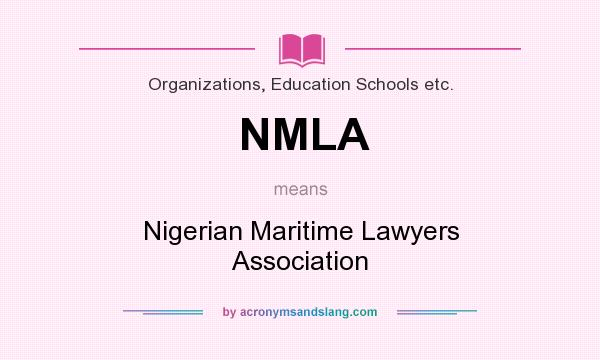 What does NMLA mean? It stands for Nigerian Maritime Lawyers Association