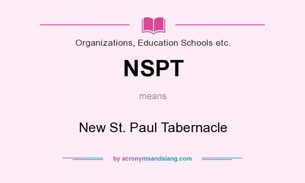 What does NSPT mean? It stands for New St. Paul Tabernacle