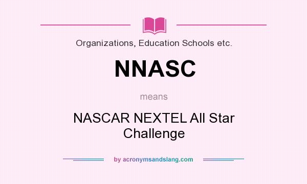 What does NNASC mean? It stands for NASCAR NEXTEL All Star Challenge