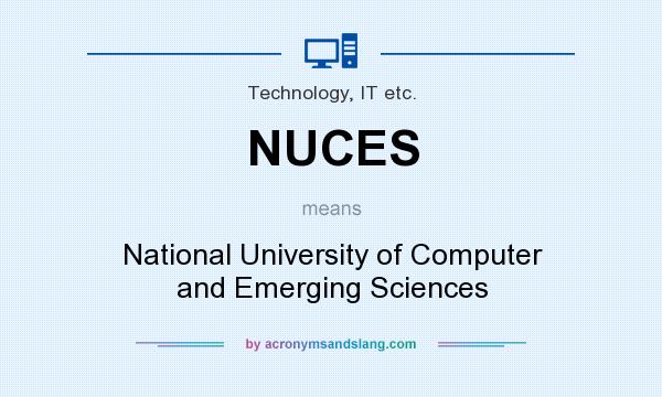 What does NUCES mean? It stands for National University of Computer and Emerging Sciences