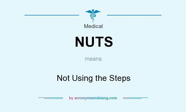 What does NUTS mean? It stands for Not Using the Steps