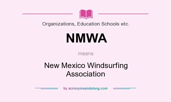 What does NMWA mean? It stands for New Mexico Windsurfing Association