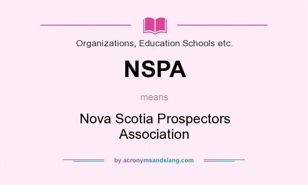 What does NSPA mean? It stands for Nova Scotia Prospectors Association