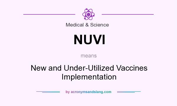 What does NUVI mean? It stands for New and Under-Utilized Vaccines Implementation