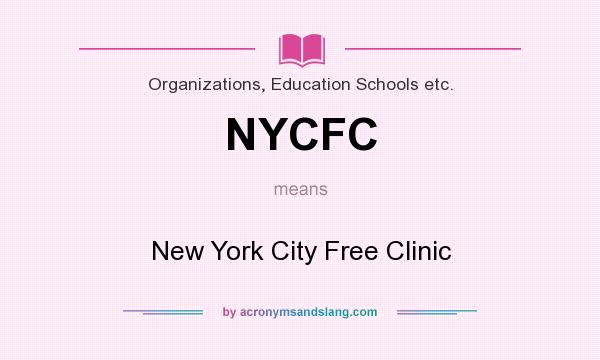 What does NYCFC mean? It stands for New York City Free Clinic