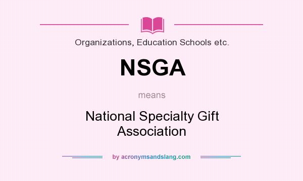 What does NSGA mean? It stands for National Specialty Gift Association