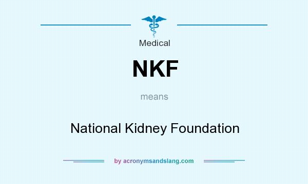What does NKF mean? It stands for National Kidney Foundation