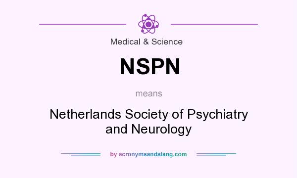 What does NSPN mean? It stands for Netherlands Society of Psychiatry and Neurology