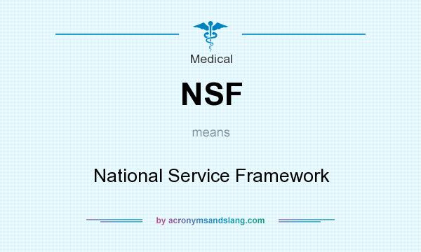 What does NSF mean? It stands for National Service Framework