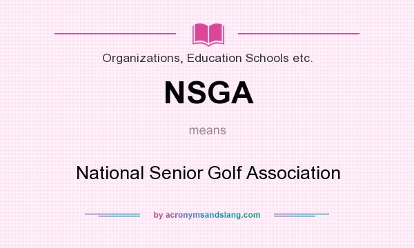 What does NSGA mean? It stands for National Senior Golf Association