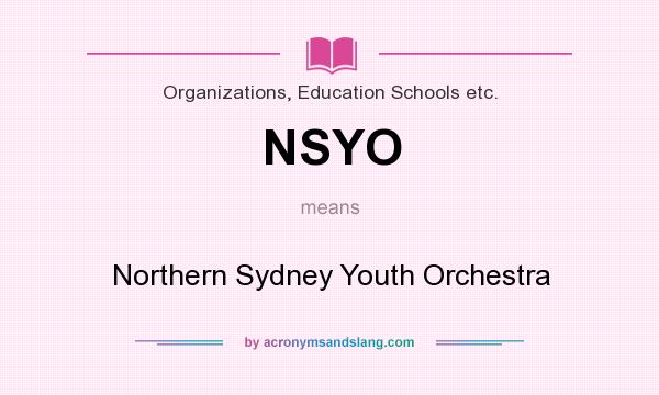 What does NSYO mean? It stands for Northern Sydney Youth Orchestra